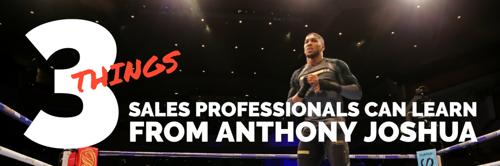 3 Things sales professionals can learn from Anthony Joshua global sales consultant paul argueta global sales coach get more sales