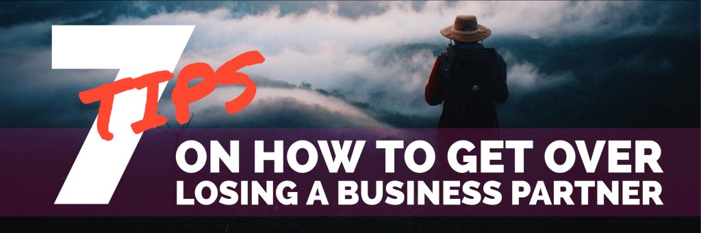 7 TIPS ON HOW TO GET OVER LOSING A BUSINESS PARTNER global sales coach global sales consultant increase sales best selling author motivational speaker corporate consulting paul argueta